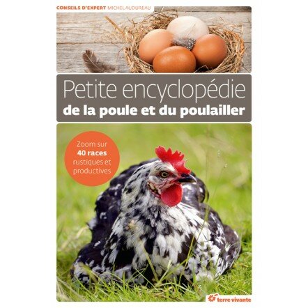 Petite encyclopédie de la poule et du poulailler